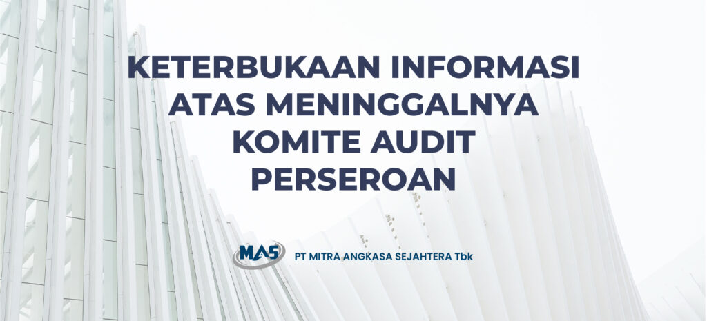 Keterbukaan Informasi Atas Meninggalnya Komite Audit Perseroan