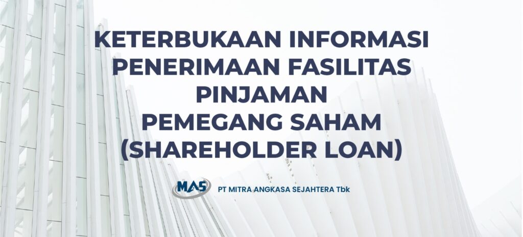 Keterbukaan Informasi Penerimaan Fasilitas Pinjaman Pemegang Saham (Shareholder Loan)